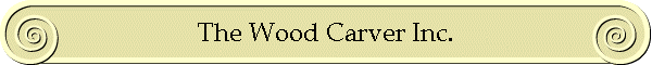 The Wood Carver Inc.